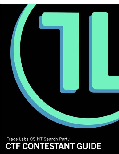 TraceLabs OSINT Search Party CTF Contestant Guide v1 (PDF/EPUB Version)