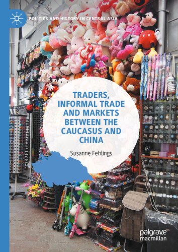 Traders, Informal Trade and Markets between the Caucasus and China (PDF/EPUB Version)