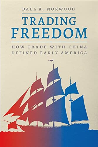 Trading Freedom: How Trade with China Defined Early America (American Beginnings, 1500-1900) (PDF/EPUB Version)