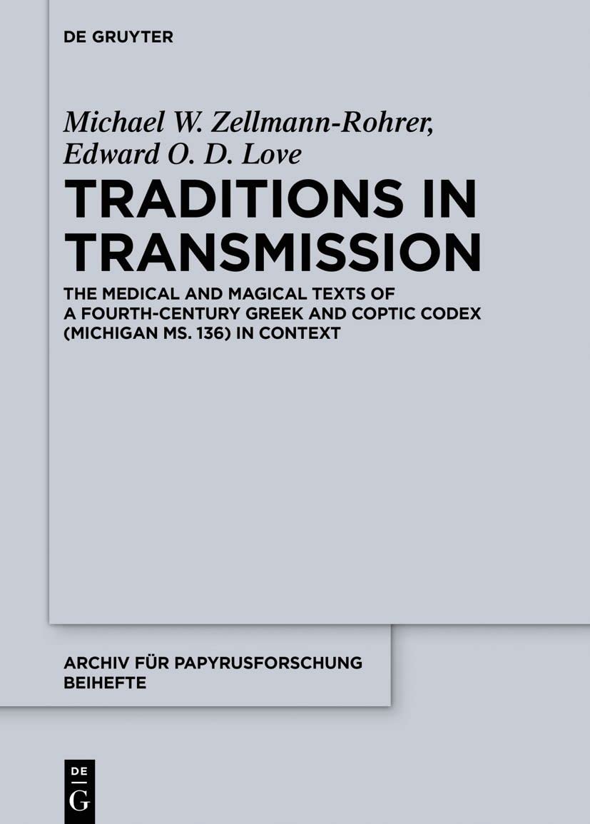 Traditions in Transmission: The medical and magical texts of a fourth-century Greek and Coptic codex (Michigan Ms. 136) in context (PDF/EPUB Version)