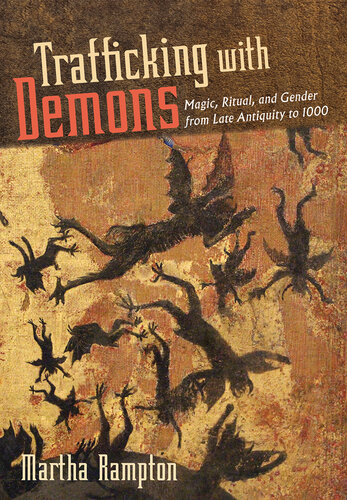 Trafficking with Demons: Magic, Ritual, and Gender from Late Antiquity to 1000 (PDF/EPUB Version)