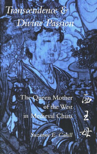Transcendence and Divine Passion: The Queen Mother of the West in Medieval China (PDF/EPUB Version)