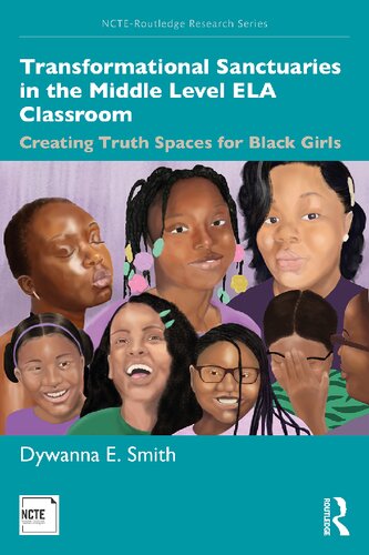 Transformational Sanctuaries in the Middle Level ELA Classroom: Creating Truth Spaces for Black Girls (PDF/EPUB Version)