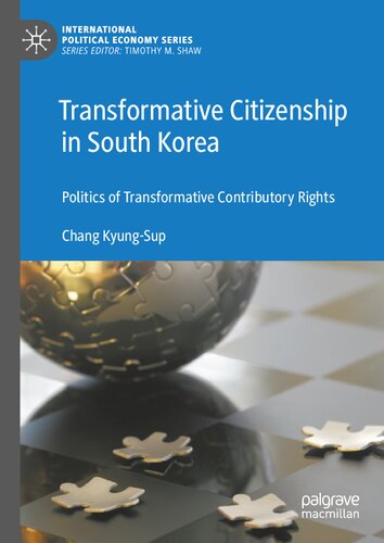 Transformative Citizenship in South Korea: Politics of Transformative Contributory Rights (International Political Economy Series) (PDF/EPUB Version)