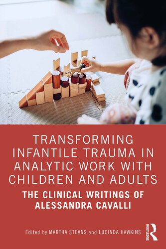 Transforming Infantile Trauma in Analytic Work with Children and Adults: The Clinical Writings of Alessandra Cavalli (PDF/EPUB Version)