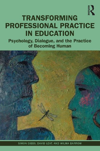 Transforming Professional Practice in Education: Psychology, Dialogue, and the Practice of Becoming Human (PDF/EPUB Version)