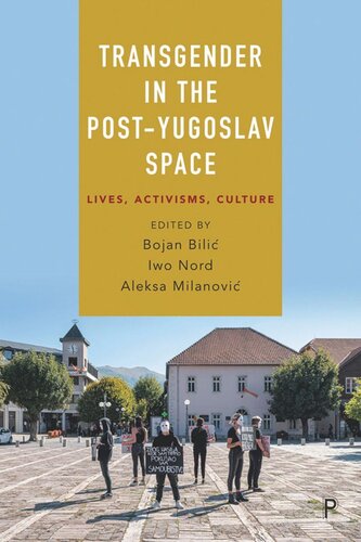 Transgender in the Post-Yugoslav Space: Lives, Activisms, Culture (PDF/EPUB Version)
