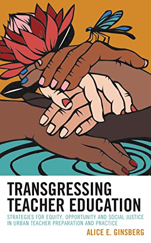 Transgressing Teacher Education: Strategies for Equity, Opportunity and Social Justice in Urban Teacher Preparation and Practice (PDF/EPUB Version)