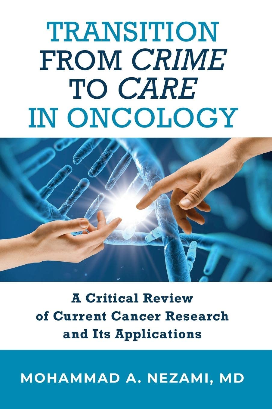 Transition from Crime to Care in Oncology: A Critical Review of Current Cancer Research and Its Applications (PDF/EPUB Version)