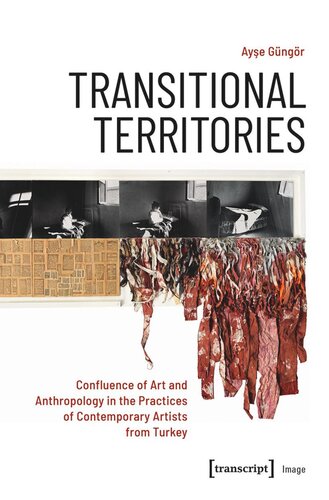 Transitional Territories: Confluence of Art and Anthropology in the Practices of Contemporary Artists from Turkey (PDF/EPUB Version)
