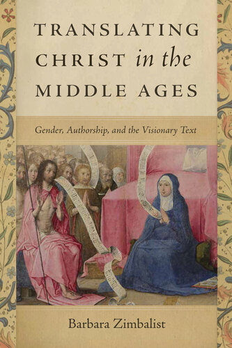 Translating Christ in the Middle Ages: Gender, Authorship, and the Visionary Text (PDF/EPUB Version)