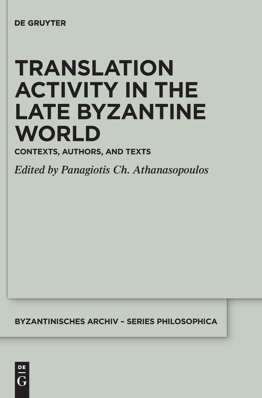 Translation Activity in Late Byzantine World: Contexts, Authors, and Texts (PDF/EPUB Version)
