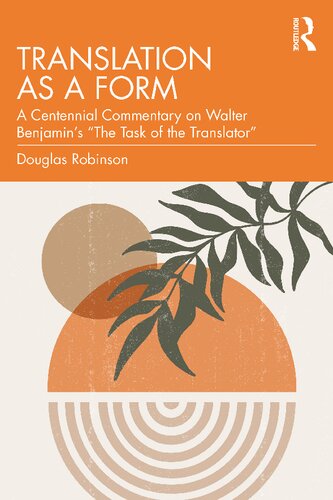 Translation as a Form: A Centennial Commentary on Walter Benjamin's “The Task of the Translator” (PDF/EPUB Version)
