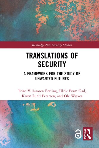 Translations Of Security: A Framework For The Study Of Unwanted Futures (PDF/EPUB Version)