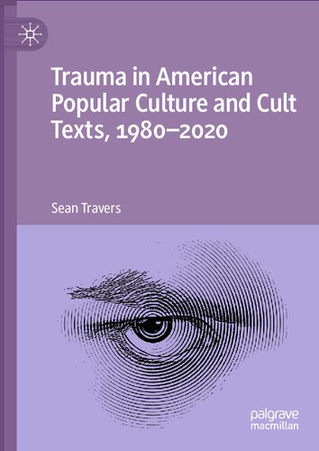 Trauma in American Popular Culture and Cult Texts, 1980-2020 (PDF/EPUB Version)