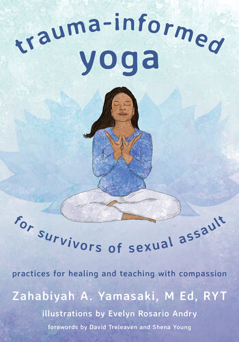 Trauma-Informed Yoga for Survivors of Sexual Assault: Practices for Healing and Teaching with Compassion (PDF/EPUB Version)