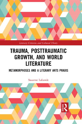 Trauma, Posttraumatic Growth, and World Literature: Metamorphoses and a Literary Arts Praxis (PDF/EPUB Version)