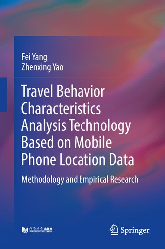 Travel Behavior Characteristics Analysis Technology Based on Mobile Phone Location Data: Methodology and Empirical Research (PDF/EPUB Version)