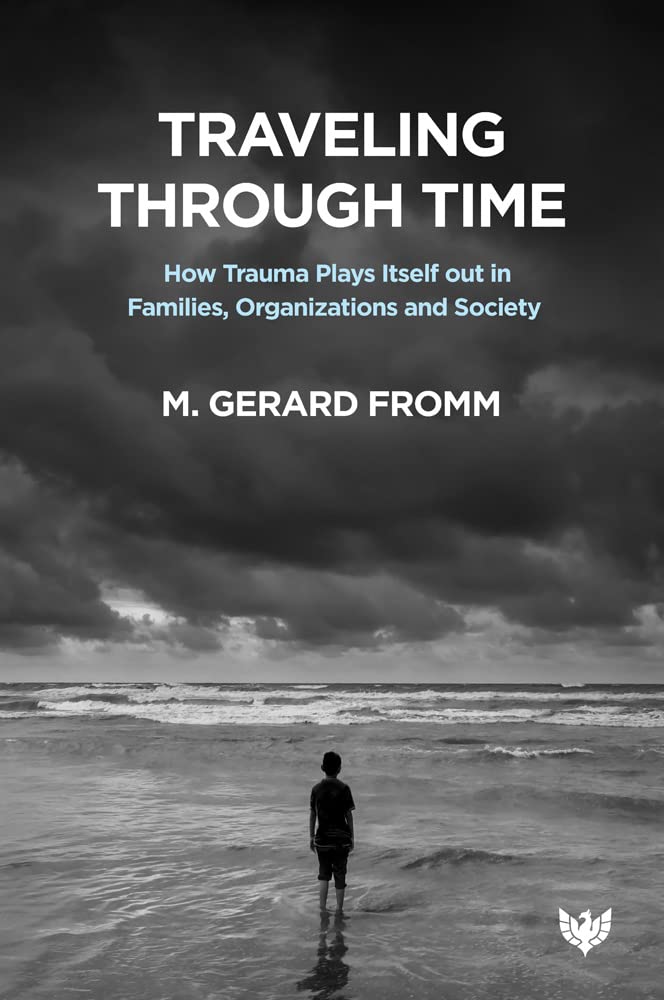 Traveling Through Time: How Trauma Plays Itself Out in Families, Organizations and Society (PDF/EPUB Version)