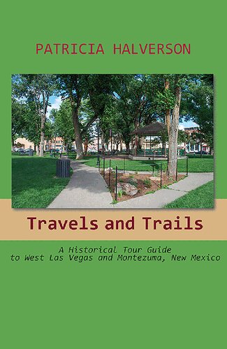 Travels and Trails: A Historical Tour Guide to West Las Vegas and Montezuma, New Mexico (PDF/EPUB Version)