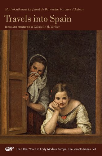 Travels into Spain (Volume 93) (The Other Voice in Early Modern Europe: The Toronto Series) (PDF/EPUB Version)