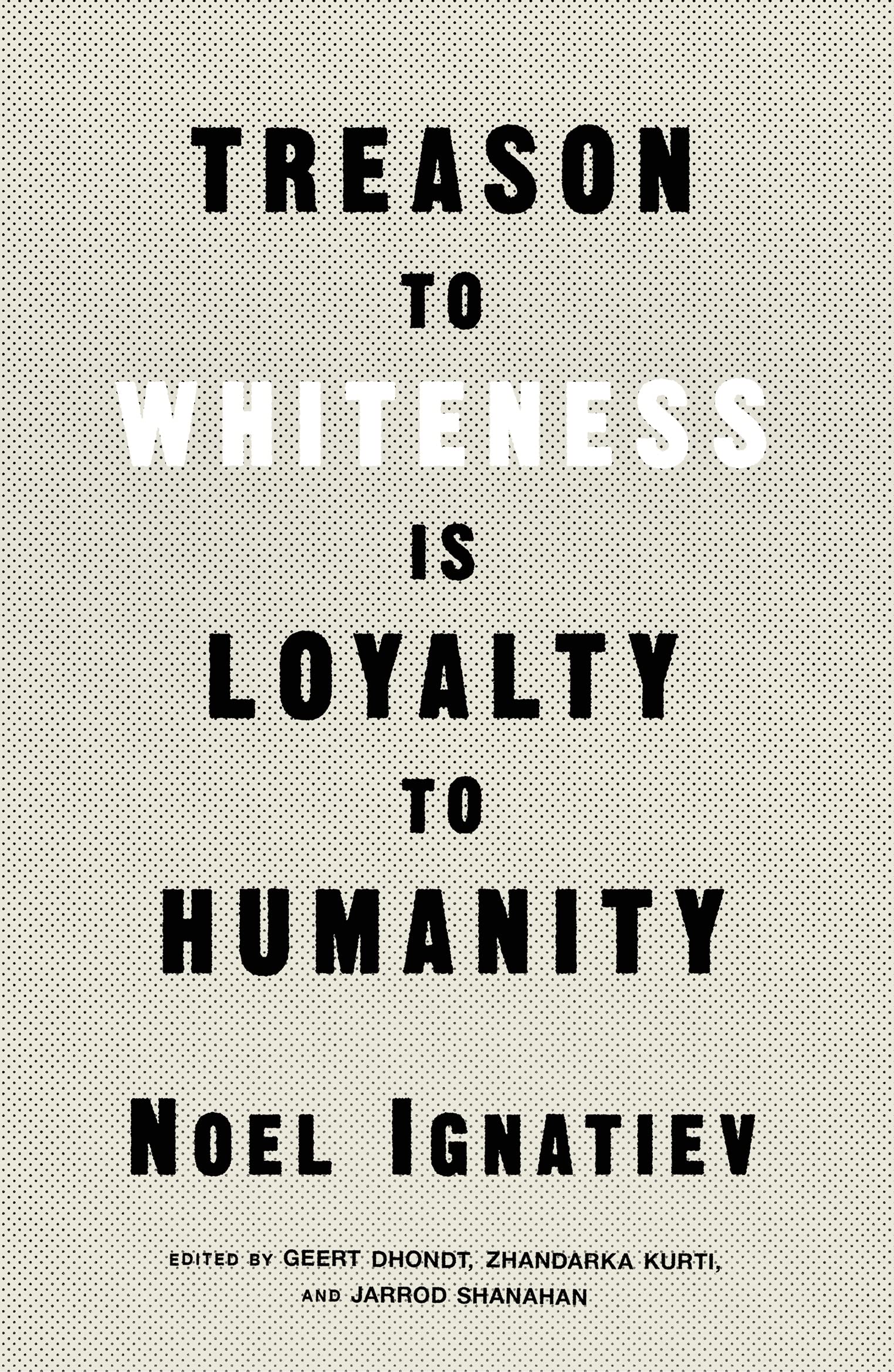 Treason to Whiteness is Loyalty to Humanity (PDF/EPUB Version)