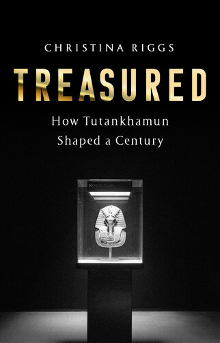Treasured: How Tutankhamun Shaped a Century (PDF/EPUB Version)