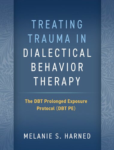 Treating Trauma in Dialectical Behavior Therapy: The DBT Prolonged Exposure Protocol (DBT PE) (PDF/EPUB Version)