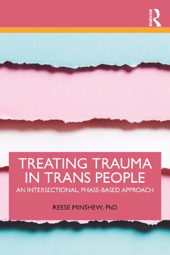 Treating Trauma in Trans People: An Intersectional, Phase-Based Approach (PDF/EPUB Version)