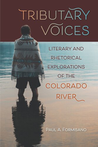 Tributary Voices: Literary and Rhetorical Exploration of the Colorado River (Waterscapes: History, Cultures, and Controversies) (PDF/EPUB Version)