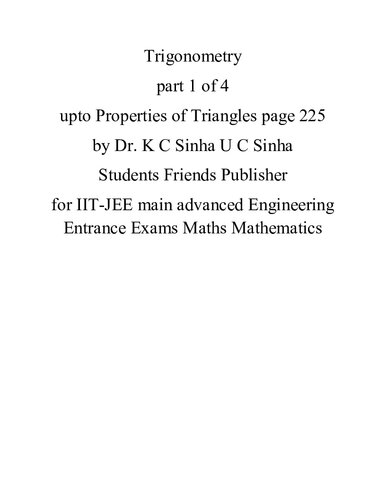 Trigonometry part 1 of 4 upto Properties of Triangles page 225 by Dr. K C Sinha U C Sinha Students Friends Publisher for IIT-JEE main advanced Engineering Entrance Exams Maths Mathematics (PDF/EPUB Version)