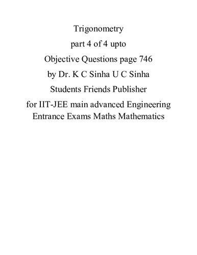 Trigonometry part 4 of 4 upto Objective Questions page 746 by Dr. K C Sinha U C Sinha Students Friends Publisher for IIT-JEE main advanced Engineering Entrance Exams Maths Mathematics (PDF/EPUB Version)