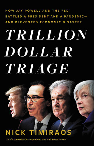 Trillion Dollar Triage: How Jay Powell and the Fed Battled a President and a Pandemic---and Prevented Economic Disaster (PDF/EPUB Version)