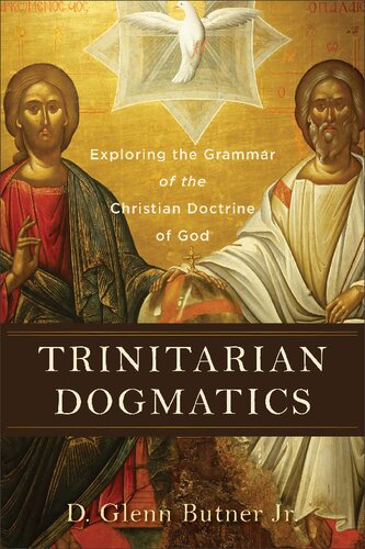 Trinitarian Dogmatics: Exploring the Grammar of the Christian Doctrine of God (PDF/EPUB Version)