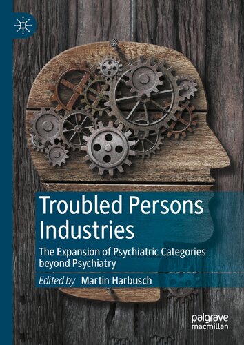 Troubled Persons Industries: The Expansion of Psychiatric Categories beyond Psychiatry (PDF/EPUB Version)