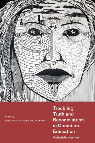 Troubling Truth and Reconciliation in Canadian Education: Critical Perspectives (PDF/EPUB Version)