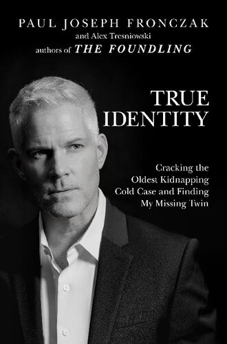 True Identity: Cracking the Oldest Kidnapping Cold Case and Finding My Missing Twin (PDF/EPUB Version)