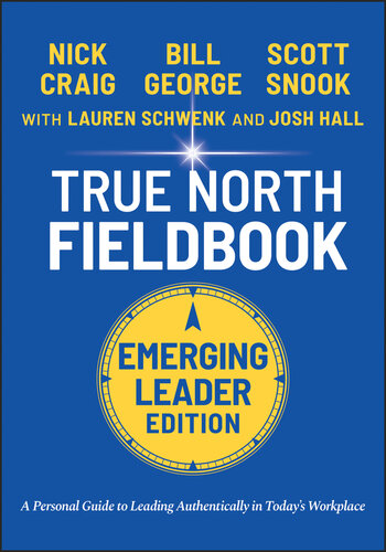 True North Fieldbook, Emerging Leader Edition: The Emerging Leader's Guide to Leading Authentically in Today's Workplace (PDF/EPUB Version)