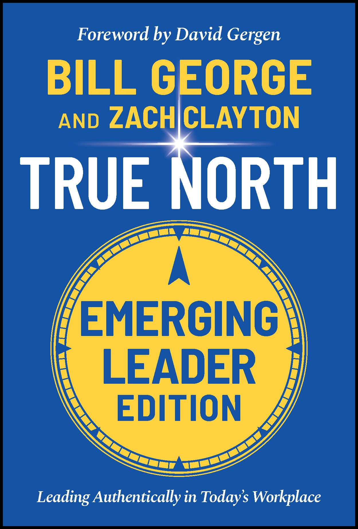 True North: Leading Authentically in Today's Workplace, Emerging Leader Edition (PDF/EPUB Version)