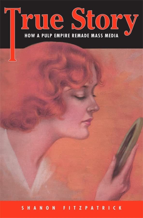 True Story: How a Pulp Empire Remade Mass Media (PDF/EPUB Version)