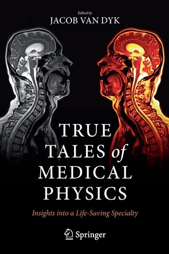 True Tales of Medical Physics: Insights into a Life-Saving Specialty (PDF/EPUB Version)