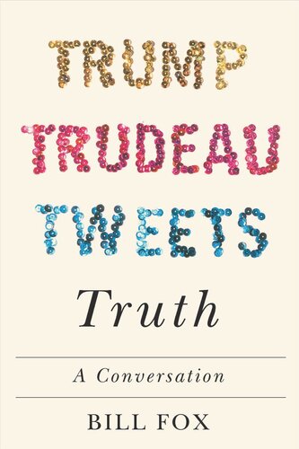 Trump Trudeau Tweets Truth: A Conversation (PDF/EPUB Version)