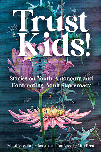 Trust Kids!: Stories on Youth Autonomy and Confronting Adult Supremacy (PDF/EPUB Version)