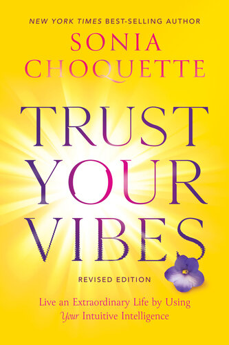 Trust Your Vibes (Revised Edition): Live an Extraordinary Life by Using Your Intuitive Intelligence (PDF/EPUB Version)