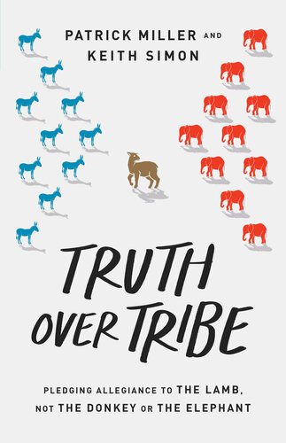 Truth Over Tribe: Pledging Allegiance to the Lamb, Not the Donkey or the Elephant (PDF/EPUB Version)