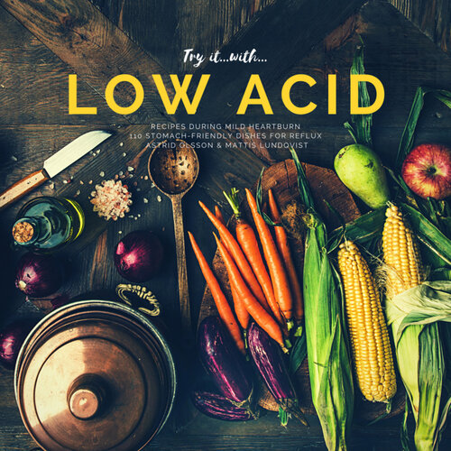 Try it with...low acid recipes during mild heartburn: 110 stomach-friendly dishes for reflux (PDF/EPUB Version)