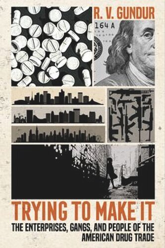 Trying to Make It: The Enterprises, Gangs, and People of the American Drug Trade (PDF/EPUB Version)