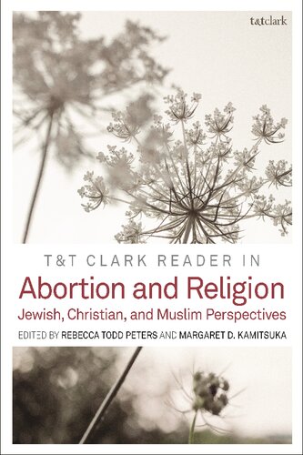 T&T Clark Reader in Abortion and Religion: Jewish, Christian, and Muslim Perspectives (PDF/EPUB Version)