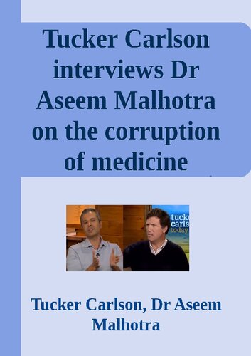 Tucker Carlson interviews Dr Aseem Malhotra on the corruption of medicine by Big Pharma (PDF/EPUB Version)
