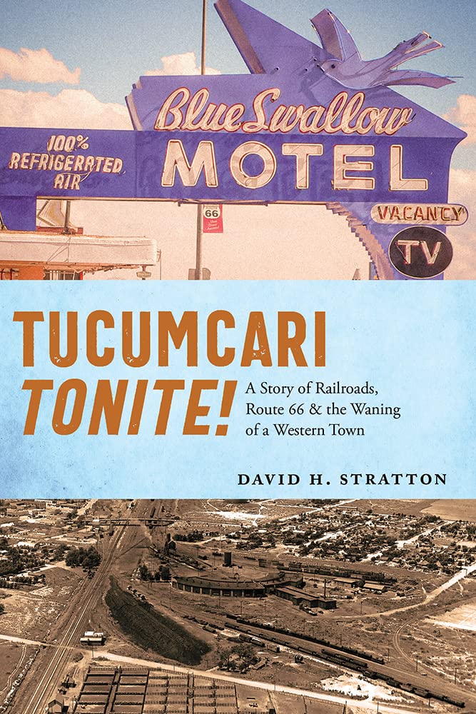 Tucumcari Tonite!: A Story of Railroads, Route 66, and the Waning of a Western Town (PDF/EPUB Version)